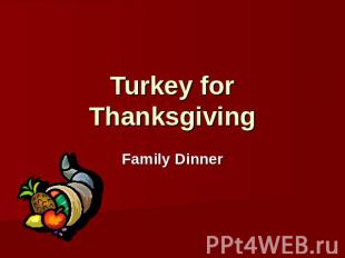 Turkey for Thanksgiving Family Dinner