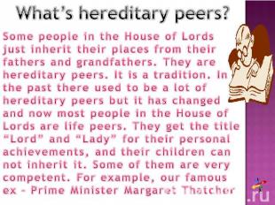 What’s hereditary peers?Some people in the House of Lords just inherit their pla