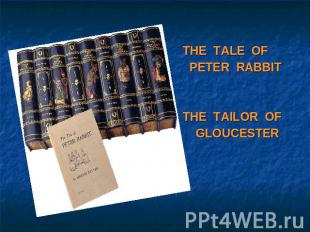 THE TALE OF PETER RABBITTHE TAILOR OF GLOUCESTER