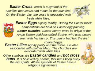 Easter Cross: cross is a symbol of the sacrifice that Jesus had made for the man