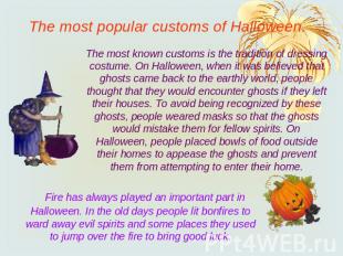 The most popular customs of Halloween.The most known customs is the tradition of