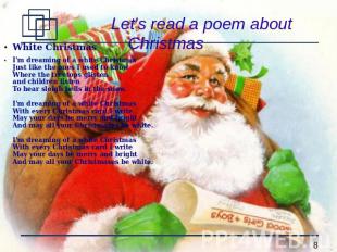 Let's read a poem about ChristmasWhite ChristmasI'm dreaming of a white Christma
