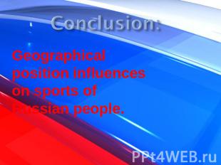 Geographical position influences on sports of Russian people.