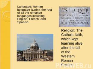 Language: Roman language (Latin), the root of all the romance languages includin