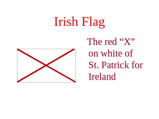 Irish Flag The red “X” on white of St. Patrick for Ireland