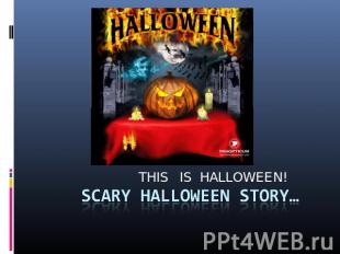 THIS IS HALLOWEEN! SCARY HALLOWEEN STORY…