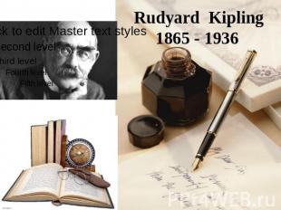 Rudyard Kipling1865 - 1936
