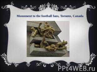 Monument to the football fans, Toronto, Canada