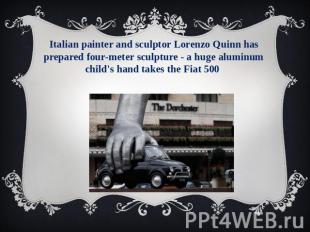 Italian painter and sculptor Lorenzo Quinn has prepared four-meter sculpture - a