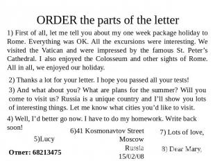 ORDER the parts of the letter 1) First of all, let me tell you about my one week