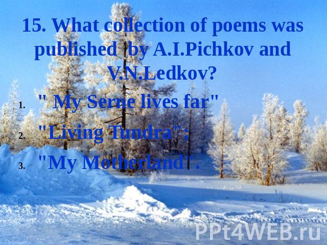 15. What collection of poems was published by A.I.Pichkov and V.N.Ledkov? 