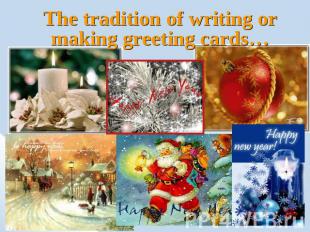 The tradition of writing or making greeting cards…