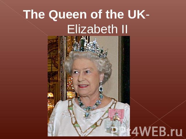 The Queen of the UK-Elizabeth II