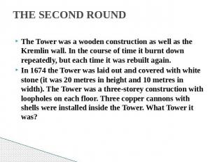 THE SECOND ROUND The Tower was a wooden construction as well as the Kremlin wall
