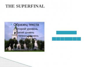 THE SUPERFINAL