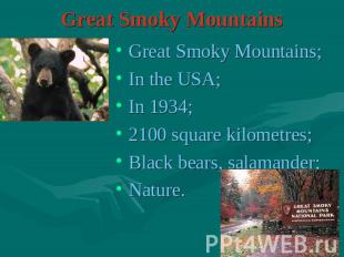 Great Smoky Mountains Great Smoky Mountains;In the USA;In 1934;2100 square kilom