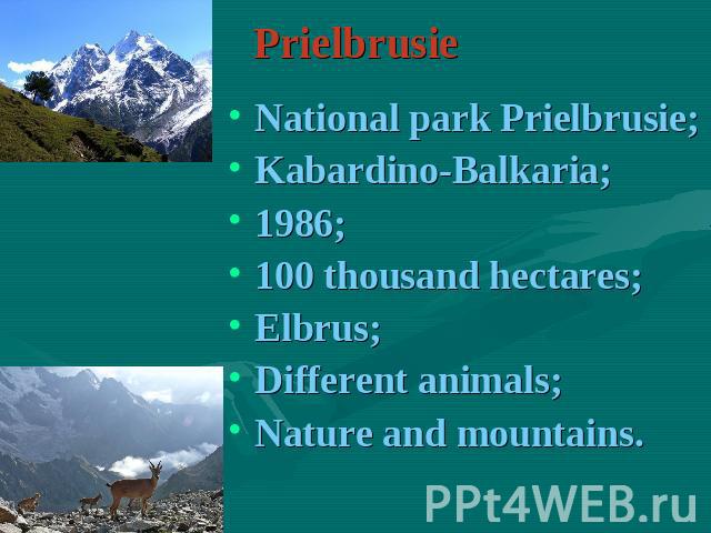 Prielbrusie National park Prielbrusie;Kabardino-Balkaria;1986;100 thousand hectares;Elbrus;Different animals;Nature and mountains.