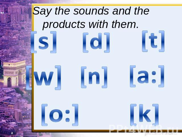 Say the sounds and the products with them.