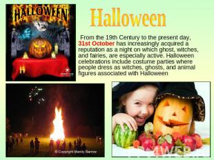 Halloween From the 19th Century to the present day, 31st October has increasingl