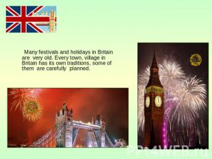 Many festivals and holidays in Britain are very old. Every town, village in Brit