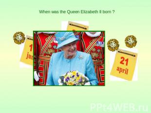 When was the Queen Elizabeth II born ?