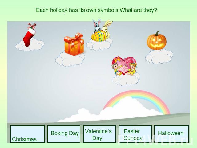 Each holiday has its own symbols.What are they?