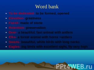 Word bank To be dedicated- to be formed, openedElevation- greatnessFossil- made