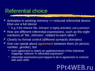 Referential choice Activation in working memory => reduced referential device. E