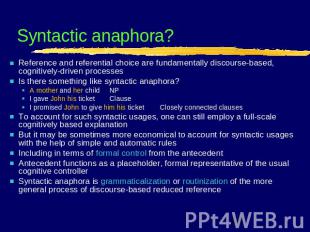 Syntactic anaphora? Reference and referential choice are fundamentally discourse