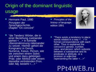 Origin of the dominant linguistic usage Hermann Paul, 1880 Prinzipien der Sprach