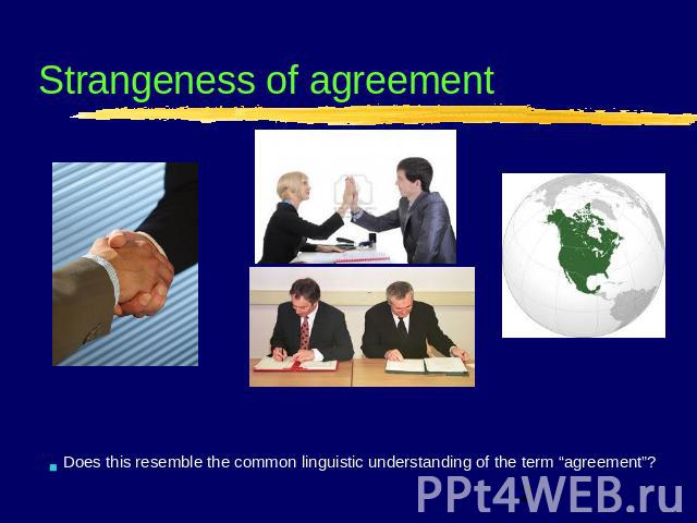 Strangeness of agreement Does this resemble the common linguistic understanding of the term “agreement”?