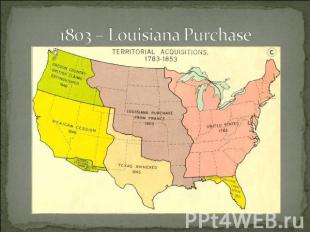1803 – Louisiana Purchase