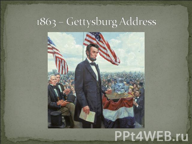 1863 – Gettysburg Address