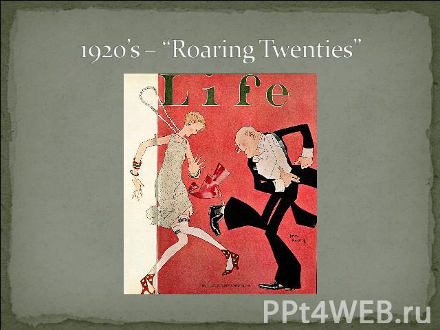 1920’s – “Roaring Twenties”