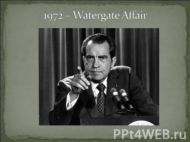 1972 – Watergate Affair