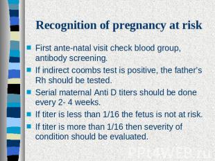 Recognition of pregnancy at risk First ante-natal visit check blood group, antib