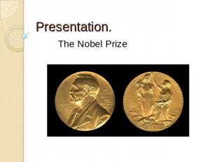 The Nobel Prize Presentation.