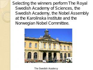 Selecting the winners perform The Royal Swedish Academy of Sciences, the Swedish