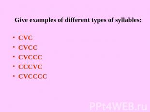 Give examples of different types of syllables: CVCCVCCCVCCCCCCVCCVCCCC