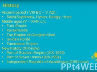 History Ancient period ( VIII BC – V AD): Saks(Scythians), Uysun, Kangly, Huns M