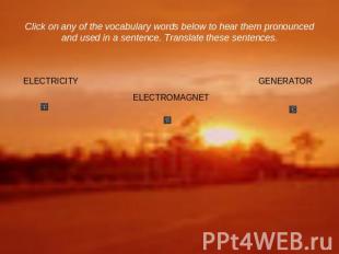 Click on any of the vocabulary words below to hear them pronounced and used in a