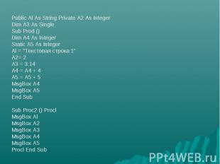 Public Al As String Private A2 As Integer Dim A3 As Single Sub Prod () Dim A4 As