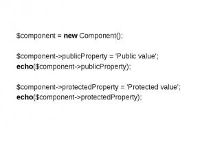 $component = new Component();$component->publicProperty = 'Public value';echo($c