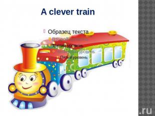 A clever train