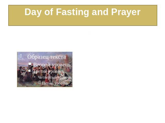 Day of Fasting and Prayer In the summer of 1621, owing to severe drought, pilgrims called for a day of fasting and prayer to please God and ask for a bountiful harvest in the coming season. God answered their prayers and it rained at the end of the …