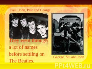 They went through a lot of names before settling on The Beatles.