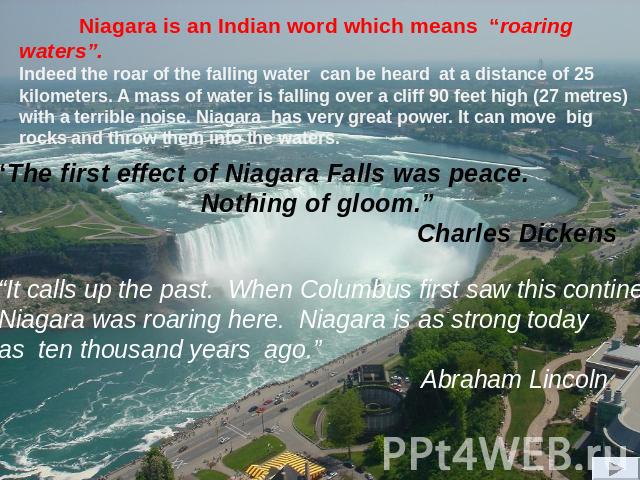 “It calls up the past. When Columbus first saw this continent Niagara was roaring here. Niagara is as strong today as ten thousand years ago.” Abraham Lincoln