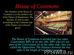 The Chamber of the House of Commons is at the northern end of the Palace of West