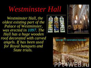 Westminster Hall, the oldest existing part of the Palace of Westminster, was ere