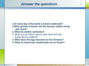 Аnswer the questions On what day of the week is Easter celebrated? What symbol o